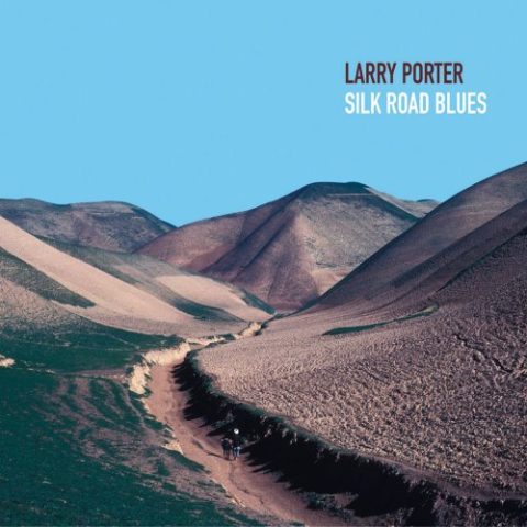 Larry Porter - Silk Road Blues (2010)