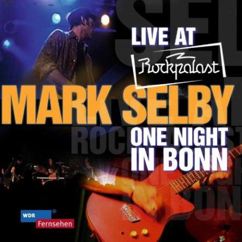 Mark Selby - Live At Rockpalast - One Night In Bonn (2009)
