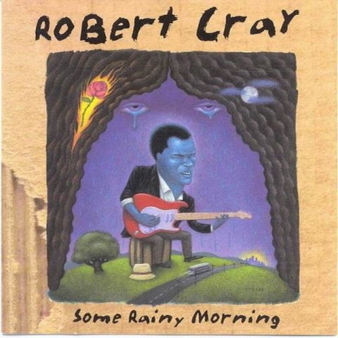 Robert Cray - Some Rainy Morning (1995)