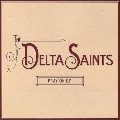 The Delta Saints - Pray On [EP] (2009)