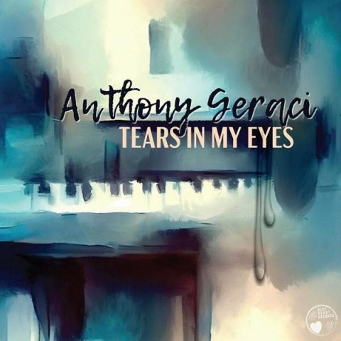 Anthony Geraci - Tears in My Eyes (2024)