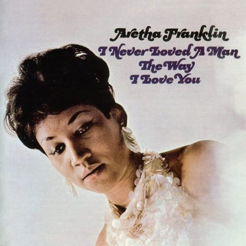 Aretha Franklin - I Never Loved A Man The Way I Love You (1967/1995)
