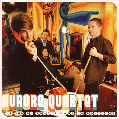 Aurore Quartet – Il y a du soleil dans la boutique (2008)