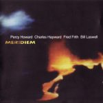 Bill Laswell, Fred Frith, Charles Hayward & Percy Howard - Meridiem (1998)