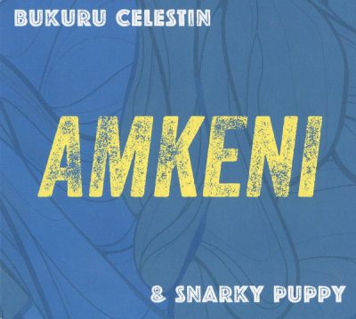 Bukuru Celestin & Snarky Puppy - Amkeni (2013)