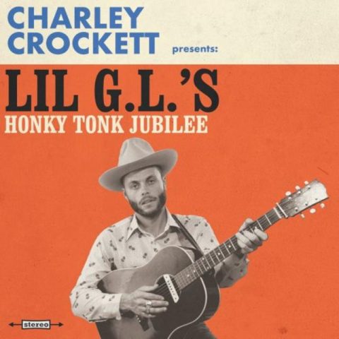 Charley Crockett - Lil G.L.'s Honky Tonk Jubilee (2017)