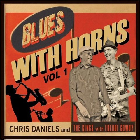 Chris Daniels & The Kings - Blues With Horns, Vol. 1 (2017)