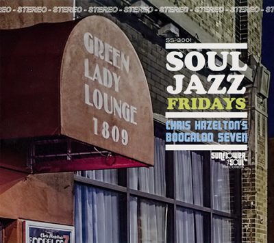 Chris Hazelton's Boogaloo Seven - Soul Jazz Fridays (2016)