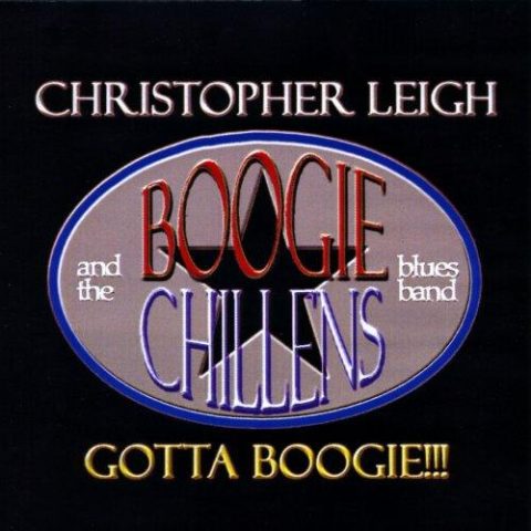 Christopher Leigh and The Boogie Chillens - Gotta Boogie (2008)