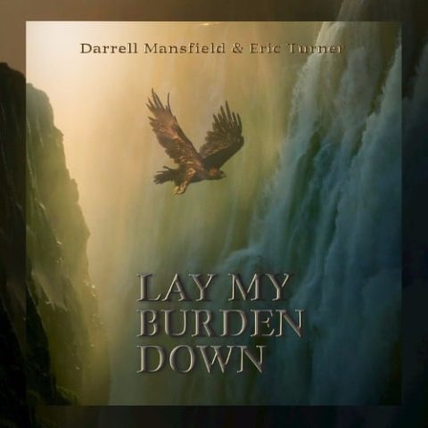 Darrell Mansfield & Eric Turner - Lay My Burden Down (2016)