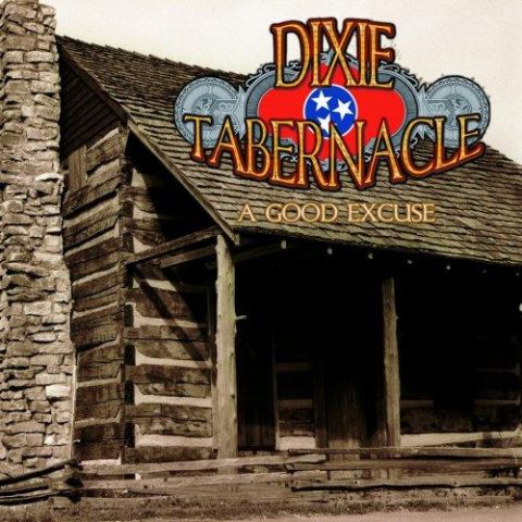 Dixie Tabernacle - A Good Excuse (2009)