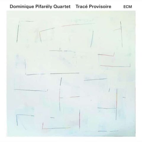 Dominique Pifarély Quartet - Tracé Provisoire (2016)
