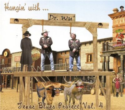 Dr. Wu' and Friends - Hangin' With Dr. Wu': Texas Blues Project, Vol. 4 (2013)