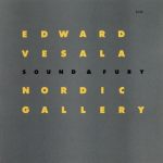 Edward Vesala, Sound & Fury - Nordic Gallery (1994)