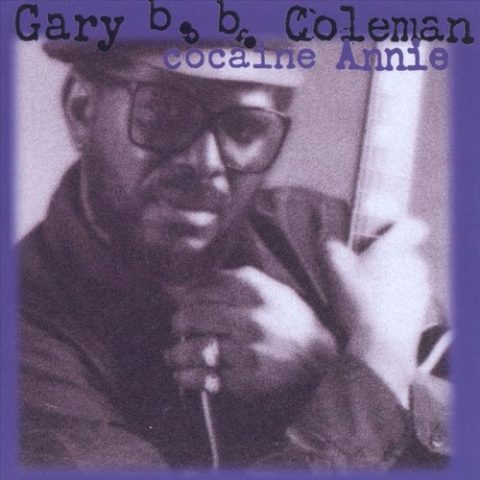 Gary B.B. Coleman - Cocaine Annie (1994)