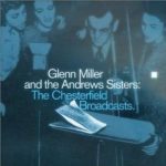 Glenn Miller & The Andrews Sisters - The Chesterfield Broadcasts (2003)
