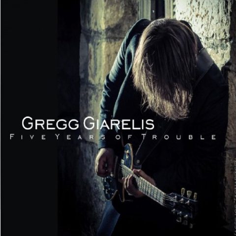Gregg Giarelis - Five Years of Trouble (2012)