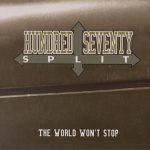 Hundred Seventy Split - The World Won't Stop (2010)