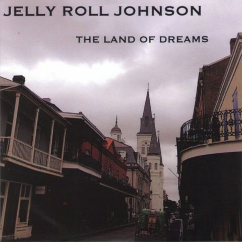 Jelly Roll Johnson - The Land of Dreams (2014)