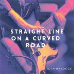 John Haydock - Straight Line On A Curved Road (2024)