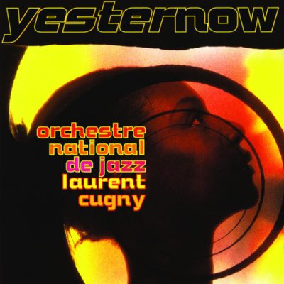 Laurent Cugny & Orchestre National De Jazz - Yesternow (1994)