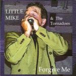 Little Mike & the Tornadoes - Forgive Me (2011)