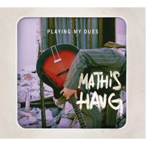 Mathis Haug - Playing My Dues (2011)