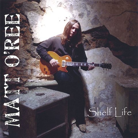 Matt O'Ree - Shelf Life (2005)