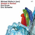 Michael Wollny's [EM] - Wasted & Wanted (2012)