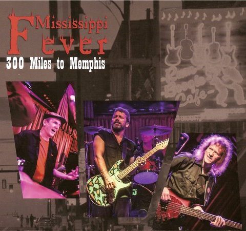 Mississippi Fever - 300 Miles to Memphis (2015)