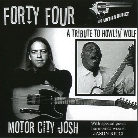 Motor City Josh - Forty Four: A Tribute To Howlin' Wolf (2008)