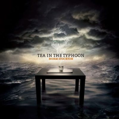 Norm Stockton- Tea In The Typhoon (2009)