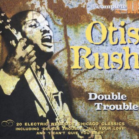 Otis Rush - Double Trouble (2012)