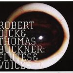 Robert Dick & Thomas Buckner - Flutes & Voices (2010)