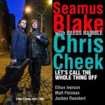 Seamus Blake & Chris Cheek with Reeds Ramble - Let's Call The Whole Thing Off (2016)