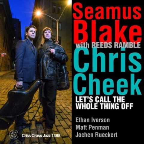 Seamus Blake & Chris Cheek with Reeds Ramble - Let's Call The Whole Thing Off (2016)