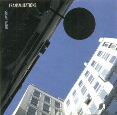 Stefano Pastor - Transmutations (2005)