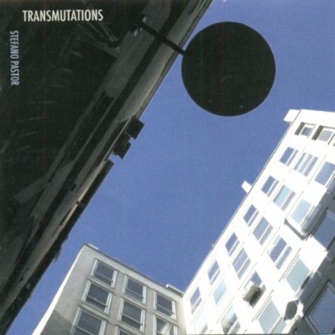 Stefano Pastor - Transmutations (2005)