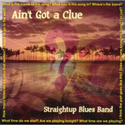 Straightup Blues Band - Ain't Got a Clue (2012)