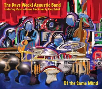 The Dave Weckl Acoustic Band - Of the Same Mind (2014)