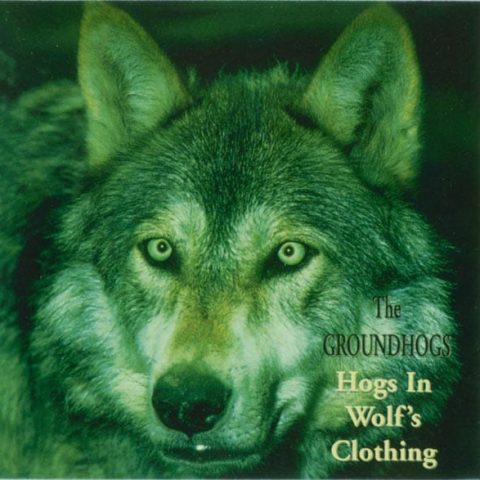 The Groundhogs - Hogs In Wolf's Clothing (1999)