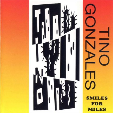 Tino Gonzales - Smiles For Miles (1997)