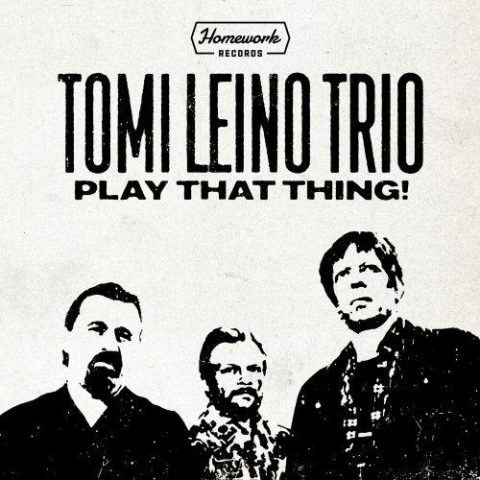Tomi Leino Trio - Play That Thing! (2022)