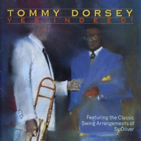 Tommy Dorsey - Yes, Indeed! (1990)