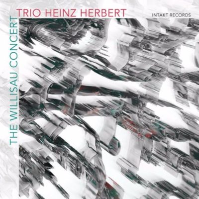 Trio Heinz Herbert - The Willisau Concert (2017)