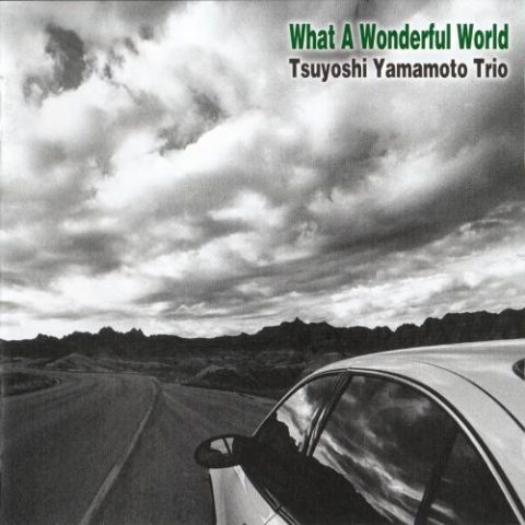 Tsuyoshi Yamamoto Trio - What a Wonderful World (2013)