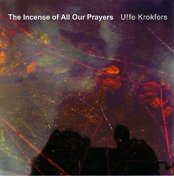 Uffe Krokfors - The Incense of All Our Prayers (2007)