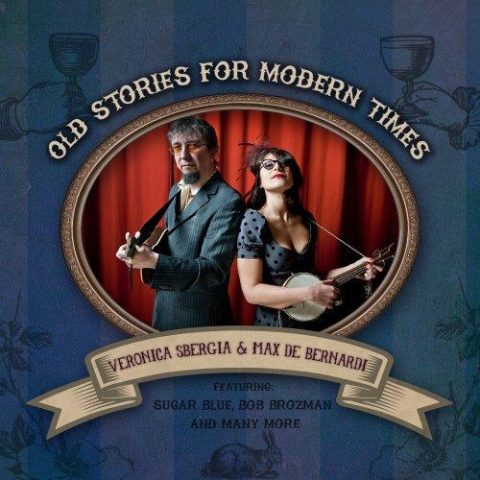 Veronica Sbergia & Max De Bernardi - Old Stories for Modern Times (2012)