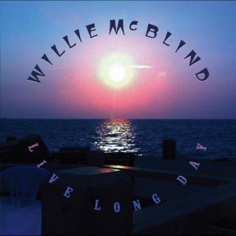 Willie McBlind - Live Long Day (2012)