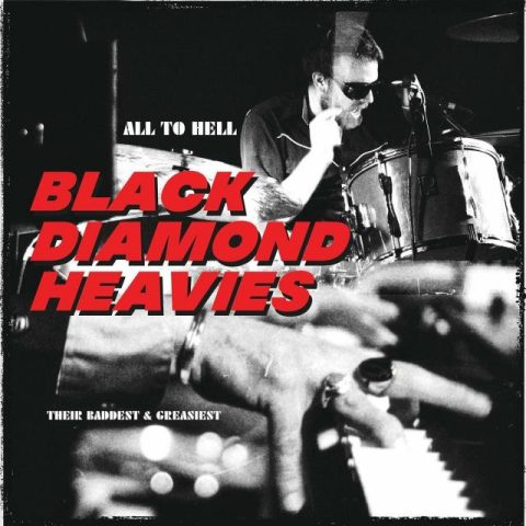 Black Diamond Heavies - All To Hell / Their Baddest and Greasiest (2022)
